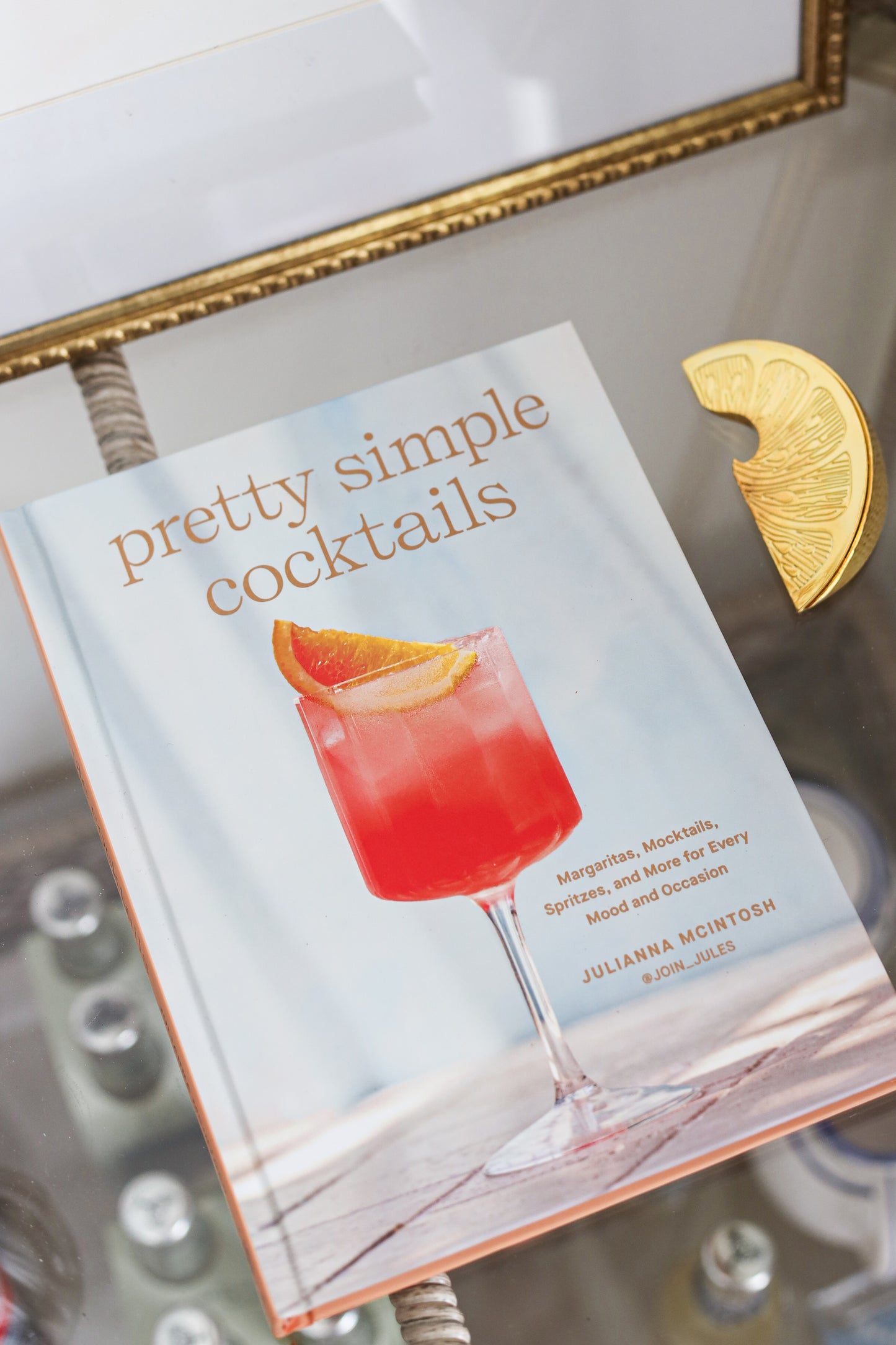 Pretty Simple Cocktails by Julianna McIntosh