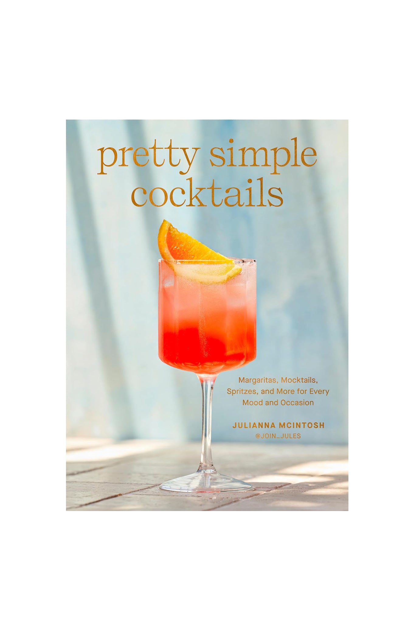 Pretty Simple Cocktails by Julianna McIntosh
