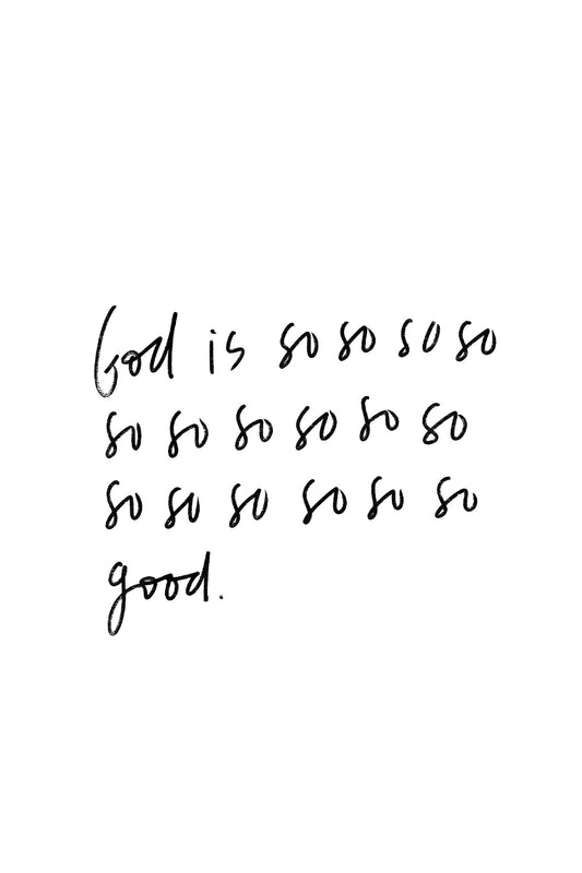 God is so so so Good
