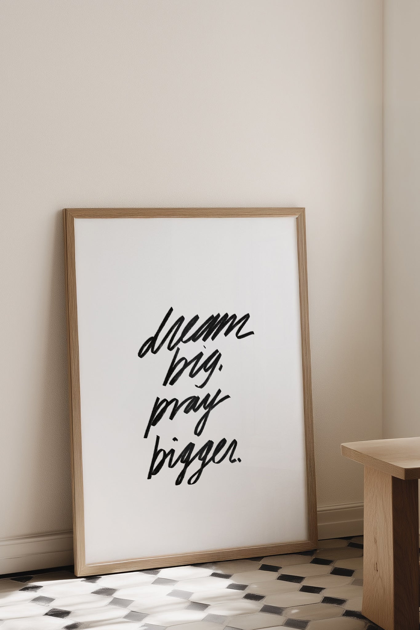 Dream Big, Pray Bigger Print
